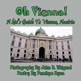oh vienna a kids guide to vienna austria 1st edition penelope dyan ,john d weigand 1614770735, 978-1614770732