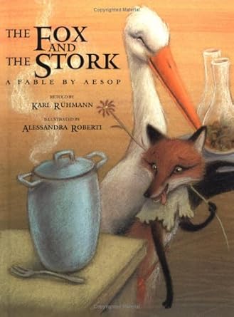 the fox and the stork a fable by aesop 1st edition karl ruhmann ,alessandra roberti ,anthea bell 073581810x,