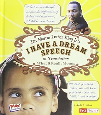 dr martin luther king jr s i have a dream speech in translation what it really means 1st edition leslie j