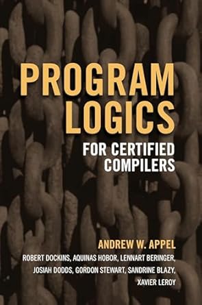 program logics for certified compilers 1st edition andrew w appel ,robert dockins ,aquinas hobor ,lennart