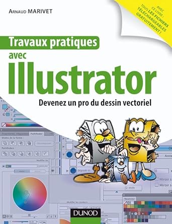 travaux pratiques avec illustrator devenez un pro du dessin vectoriel 1st edition arnaud marivet 2100537229,