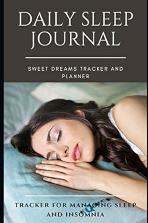 daily sleep journal for sweet dreams tracker for managing sleep and insomnia 6 by 9 inches tracker and