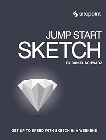 jump start sketch master the tool made for ui designers 1st edition daniel schwarz 0994346964, 978-0994346964
