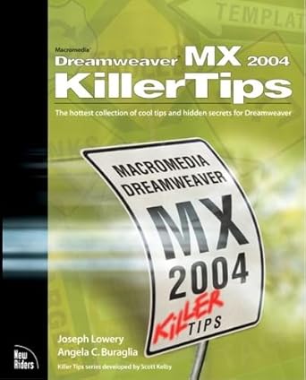 macromedia dreamweaver mx 2004 killer tips the hottest collection of cool tips and hidden secrets for