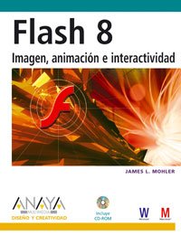 flash 8 imagen animacion e interactividad / graphics animation and interactivity 1st edition james l mohler