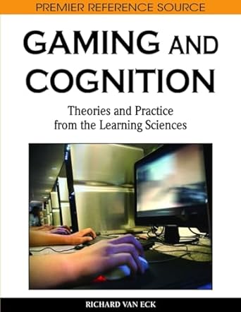 gaming and cognition theories and practice from the learning sciences 1st edition richard van eck 1615207171,