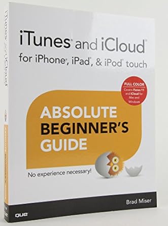 itunes and icloud for iphone ipad and ipod touch absolute beginners guide 1st edition brad miser 0789750643,