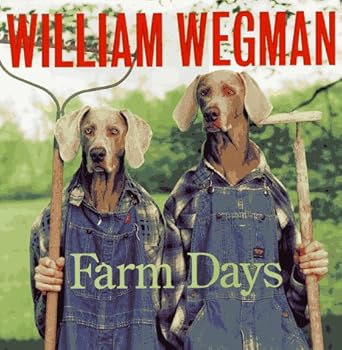 william wegmans farm days 1st edition william wegman 0786802162, 978-0786802166