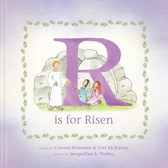r is for risen an abc easter story 1st edition crystal bowman ,teri mckinley ,jacqueline l nunez 149648729x,