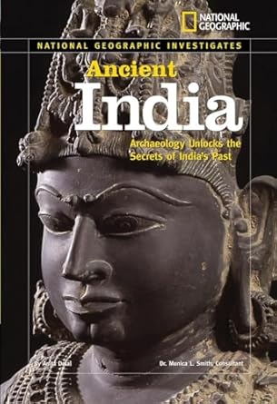 national geographic investigates ancient india archaeology unlocks the secrets of indias past 1st edition