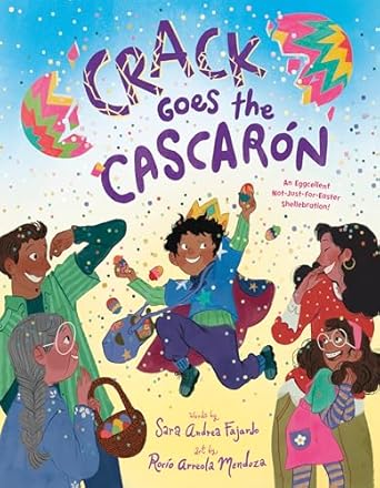 crack goes the cascaron an eggcellent not just for easter shellebration 1st edition sara andrea fajardo
