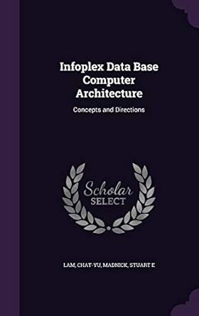infoplex data base computer architecture concepts and directions 1st edition chat yu lam ,stuart e madnick