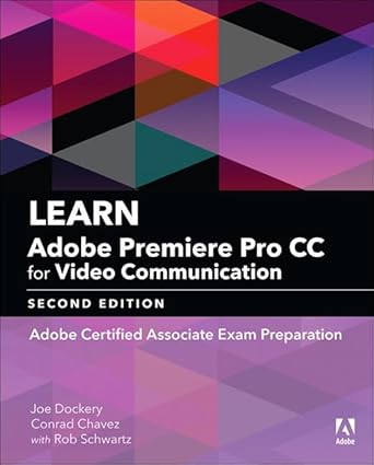 learn adobe premiere pro cc for video communication adobe certified associate exam preparation 1st edition