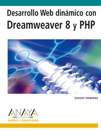 desarrollo web dinamico con dreamweaver 8 y php 1st edition david powers 844152047x, 978-8441520479