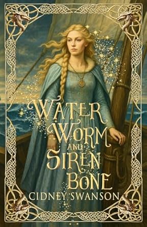 water worm and siren bone 1st edition cidney swanson 193954386x, 978-1939543868
