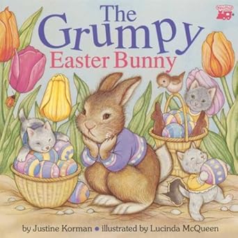 the grumpy easter bunny 1st edition justine korman ,lucinda mcqueen 0439635950, 978-0439635950