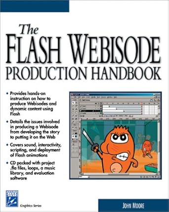 the flash webisode production handbook 1st edition john moore 1584500875, 978-1584500872