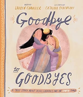 goodbye to goodbyes 1st edition lauren chandler ,catalina echeverri 1784983772, 978-1784983772