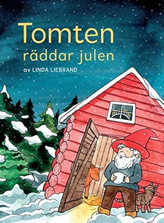 tomten raddar julen en julsaga om gardstomten jultomten och massor av julmagi 1st edition linda liebrand