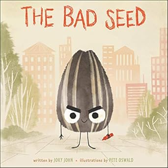 the bad seed 1st edition jory john ,pete oswald ,andrew eiden 1094087483, 978-1094087481