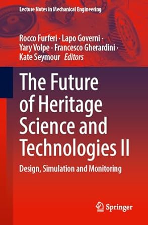 the future of heritage science and technologies ii design simulation and monitoring 1st edition rocco furferi
