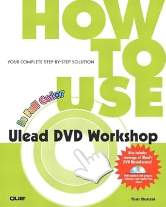 how to use ulead dvd workshop 1st edition tom bunzel 0789728354, 978-0789728357