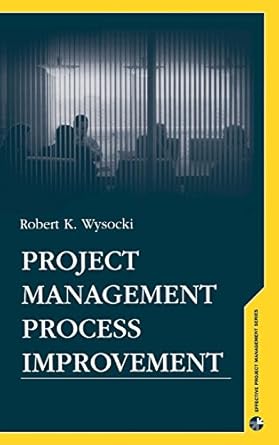 project managment process improvement 1st edition robert k wysocki 1580537170, 978-1580537179