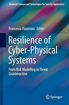resilience of cyber physical systems from risk modelling to threat counteraction 1st edition francesco