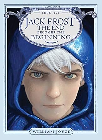jack frost the end becomes the beginning 1st edition william joyce 1442430567, 978-1442430563