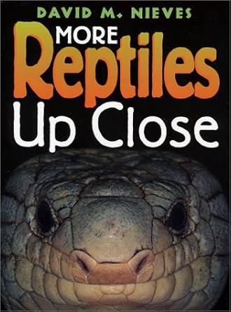 more reptiles up close 1st edition david m nieves 0967395828, 978-0967395821