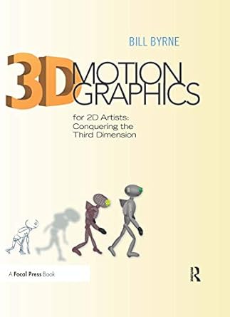 3d motion graphics for 2d artists conquering the third dimension 1st edition bill byrne 1138452904,