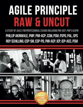 agile principle raw and uncut an introduction to agile and scrum for the pmp pmi acp and professional agile
