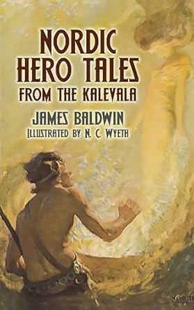 nordic hero tales from the kalevala 1st edition james baldwin ,n c wyeth 0486447480, 978-0486447483