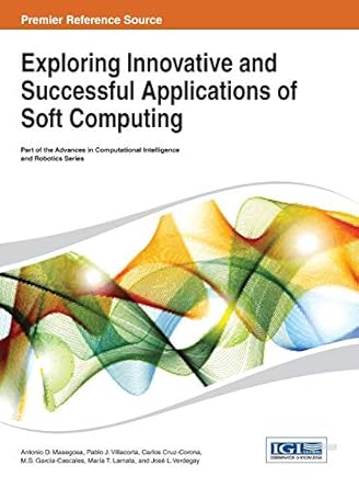 exploring innovative and successful applications of soft computing 1st edition antonio d masegosa ,pablo j