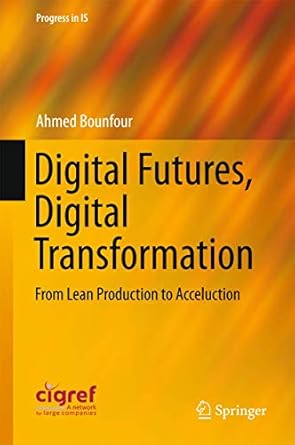 digital futures digital transformation from lean production to acceluction 1st edition ahmed bounfour