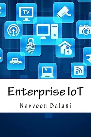enterprise iot a definitive handbook 1st edition navveen balani ,rajeev hathi 1535505648, 978-1535505642