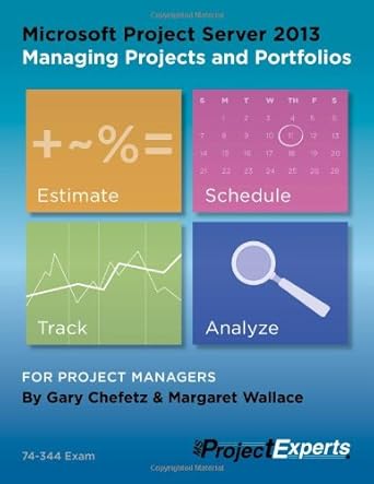 microsoft project server 2013 managing projects and portfolios 1st edition gary chefetz ,margaret wallace