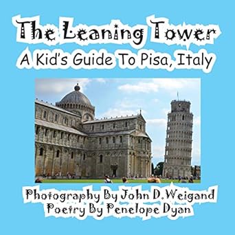 the leaning tower a kids guide to pisa italy 1st edition penelope dyan ,john d weigand 1614770107,