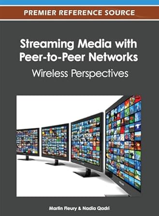streaming media with peer to peer networks wireless perspectives 1st edition martin fleury ,nadia qadri