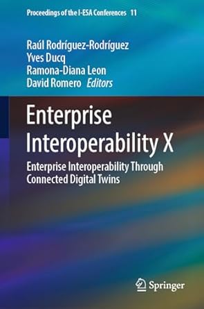 enterprise interoperability x enterprise interoperability through connected digital twins 1st edition raul