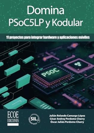 domina psoc5lp y kodular 11 proyectos para integrar hardware y aplicaciones moviles 1st edition sr julian