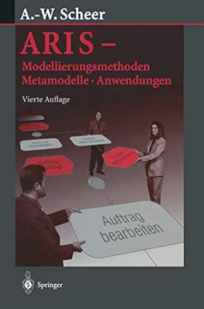 aris modellierungsmethoden metamodelle anwendungen 1st edition august wilhelm scheer 3642625762,