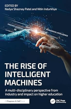the rise of intelligent machines 1st edition nadya shaznay patel ,nitin indurkhya 1032745002, 978-1032745008