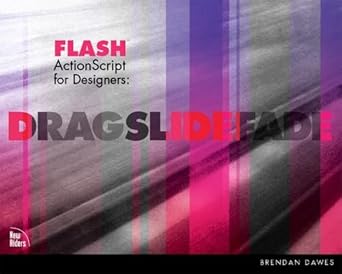 flash actionscript for designers drag slide fade 1st edition brendan dawes 0735710473, 978-0735710474