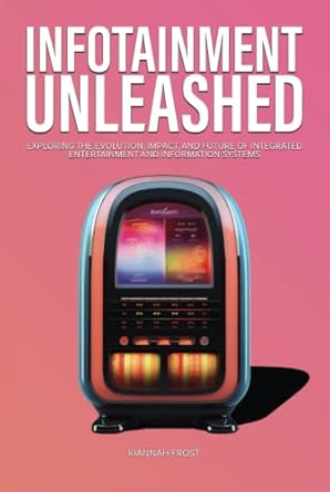 infotainment unleashed exploring the evolution impact and future of integrated entertainment and information