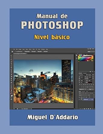 manual de photoshop nivel basico 1st edition miguel d'addario 1517140102, 978-1517140106