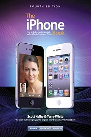 the iphone book how to do the most important useful and fun stuff with your iphone 1st edition scott kelby