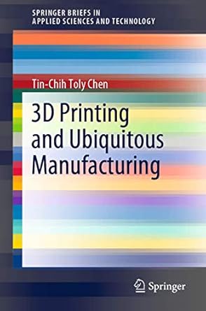 3d printing and ubiquitous manufacturing 1st edition tin chih toly chen 3030491498, 978-3030491499