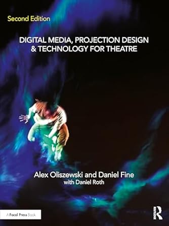 digital media projection design and technology for theatre 1st edition alex oliszewski ,daniel fine ,daniel