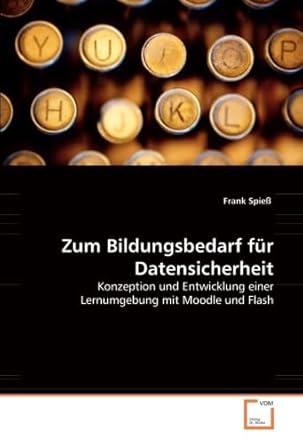 zum bildungsbedarf fur datensicherheit konzeption und entwicklung einer lernumgebung mit moodle und flash 1st